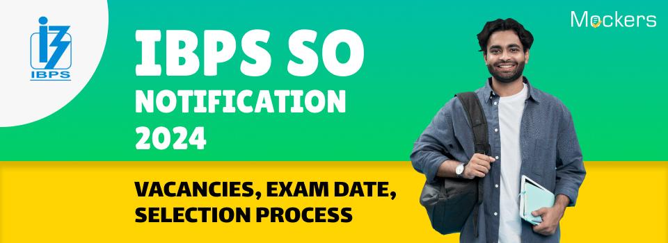 IBPS SO Online Form 2024: Application, Eligibility, and Vacancy Details