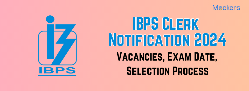 IBPS Clerk 14th Online Form 2024: Application Form, Eligibility, and Vacancy Details