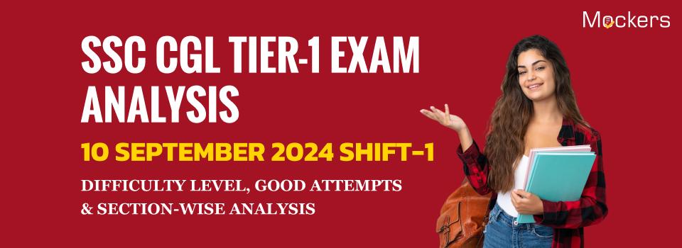 SSC CGL Tier-1 Exam Analysis for 10 September 2024 (Shift-1): Difficulty Level, Good Attempts, and Section-Wise Review