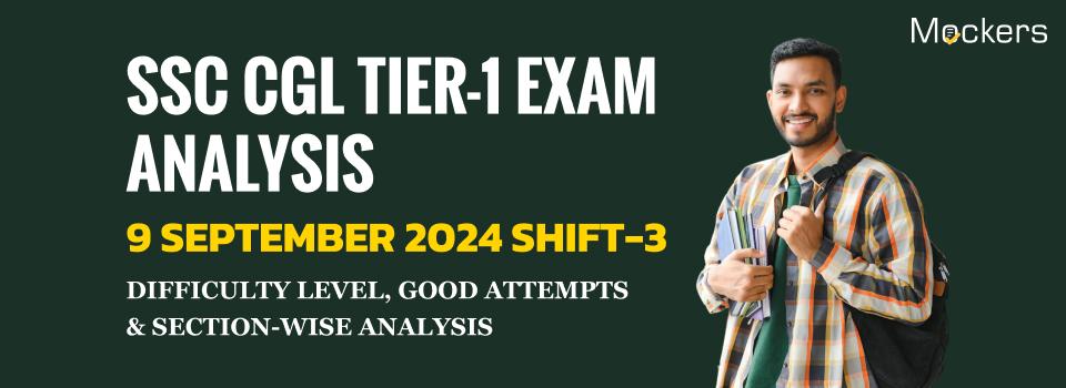 SSC CGL Tier-1 Exam Analysis 9 September 2024 Shift-3: Check Difficulty level, Good Attempts & Section-wise Analysis